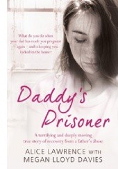 Okładka książki Daddy's prisoner Alice Lawrence, Megan Lloyd Davies
