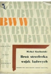Okładka książki Broń strzelecka wojsk lądowych Michał Kopański
