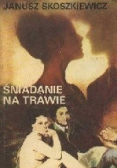Okładka książki Śniadanie na trawie Janusz Skoszkiewicz