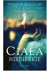 Okładka książki Ciała niebieskie Tanja Dückers