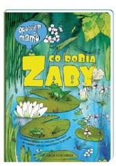 Okładka książki Opowiem ci, mamo, co robią żaby Katarzyna Bajerowicz-Dolata, Marcin Brykczyński