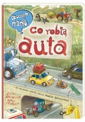 Okładka książki Opowiem ci, mamo, co robią auta Marcin Brykczyński, Artur Nowicki
