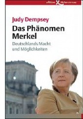Okładka książki Das Phänomen Merkel: Deutschlands Macht und Möglichkeiten Judy Dempsey