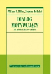 Okładka książki Dialog motywujący. Jak pomóc ludziom w zmianie William R. Miller, Stephen Rollnick