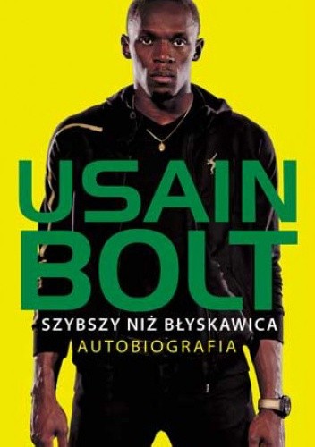 Okładka książki Usain Bolt, szybszy niż błyskawica. Autobiografia Usain Bolt