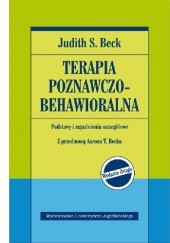 Okładka książki Terapia poznawczo-behawioralna. Podstawy i zagadnienia szczegółowe Judith S. Beck