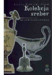 Okładka książki Kolekcja sreber. Galeria rzemiosła artystycznego Joanna Paprocka-Gajek