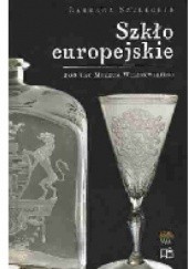 Okładka książki Szkło europejskie. Galeria rzemiosła artystycznego