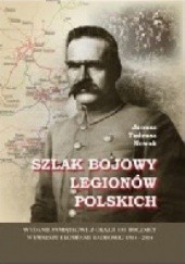 Okładka książki Szlak bojowy Legionów Polskich Janusz Tadeusz Nowak