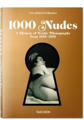 Okładka książki 1000 Nudes. A History of Erotic Photography from 1839-1939 Uwe Scheid