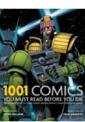Okładka książki 1001 Comics You Must Read Before You Die: The Ultimate Guide to Comic Books, Graphic Novels, and Manga Paul Gravett