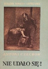 Okładka książki Nie udało się! Anton Czechow