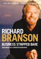 Okładka książki Business Stripped Bare. Adventures of a Global Entrepreneur Richard Branson