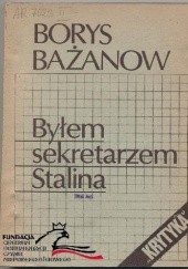 Okładka książki Byłem sekretarzem Stalina Borys Bażanow
