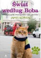 Okładka książki Świat według Boba. Dalsze przygody ulicznego kota i jego człowieka James Bowen