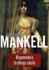 Okładka książki Wspomnienia brudnego anioła Henning Mankell