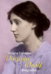 Okładka książki Virginia Woolf. Opowieść biograficzna Viviane Forrester
