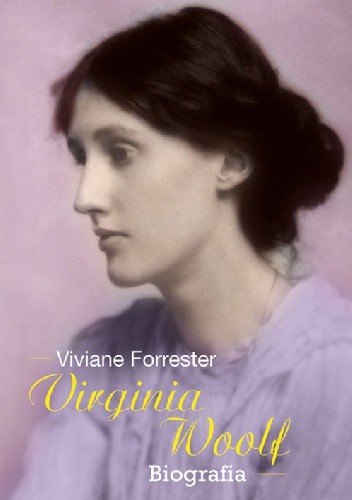 Virginia Woolf. Opowieść biograficzna