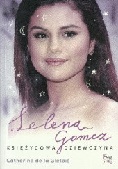 Okładka książki Selena Gomez. Księżycowa dziewczyna