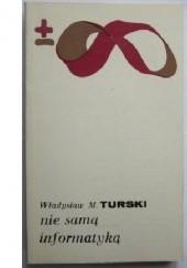 Okładka książki Nie samą informatyką Władysław M. Turski