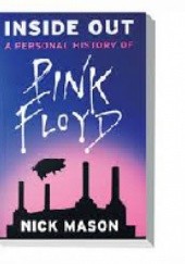 Okładka książki Inside Out. A Personal History of Pink Floyd Nick Mason