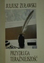Okładka książki Przydługa teraźniejszość Juliusz Żuławski