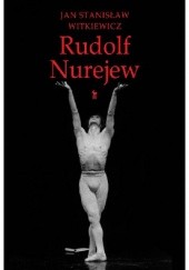 Okładka książki Rudolf Nurejew Jan Stanisław Witkiewicz