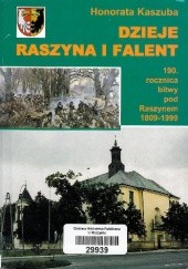 Okładka książki Dzieje Raszyna i Falent : 190 rocznica bitwy pod Raszynem 1809-1999 Honorata Kaszuba