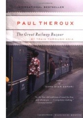 Okładka książki The Great Railway Bazaar. By Train through Asia. Paul Theroux