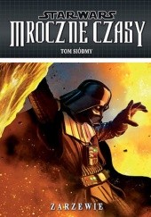 Okładka książki Star Wars: Mroczne czasy. Tom 7: Zarzewie Randy Stradley, Douglas Wheatley