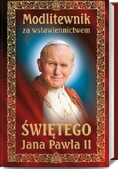 Okładka książki Modlitewnik za wstawiennictwem świętego Jana Pawła II praca zbiorowa
