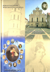 Okładka książki Adam Mickiewicz w Wilnie. Adam Mickiewicz a kobiety Wojciech Piotrowicz, Rimantas Šalna