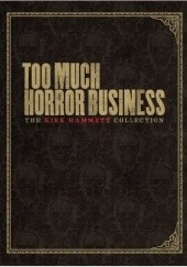 Okładka książki Too Much Horror Business Kirk Hammett