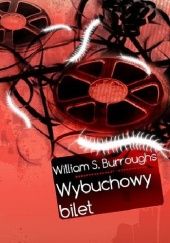 Okładka książki Wybuchowy bilet William Seward Burroughs