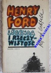 Okładka książki Henry Ford Legenda i rzeczywistość Alfred Liebfeld