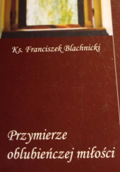 Okładka książki Przymierze oblubieńczej miłości Franciszek Blachnicki