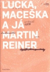Okładka książki Lucka, Maceška a já Martin Reiner