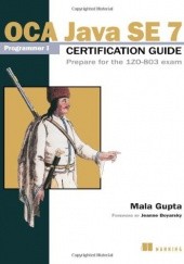 Okładka książki OCA Java SE 7 Programmer I Certification Guide: Prepare for the 1ZO-803 exam Mala Gupta