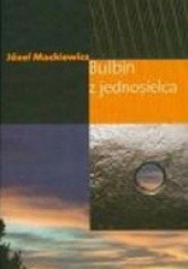 Okładka książki Bulbin z jednosielca Józef Mackiewicz