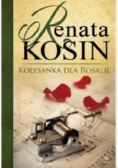 Okładka książki Kołysanka dla Rosalie Renata Kosin