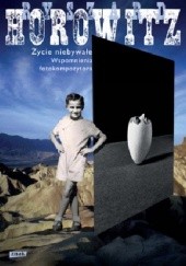 Okładka książki Życie niebywałe. Wspomnienia fotokompozytora Ryszard Horowitz