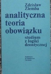 Okładka książki Analityczna teoria obowiązku. Studium z logiki deontycznej Zdzisław Zięba