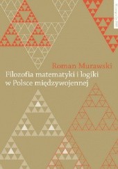 Okładka książki Filozofia matematyki i logiki w Polsce międzywojennej