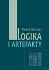 Okładka książki Logika i artefakty Paweł Garbacz
