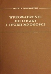 Okładka książki Wprowadzenie do logiki i teorii mnogości Ludwik Borkowski
