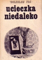Okładka książki Ucieczka niedaleko Bolesław Fac