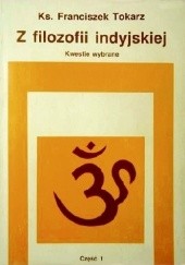 Okładka książki Z filozofii indyjskiej. Kwestie wybrane. Część 1 Franciszek Tokarz