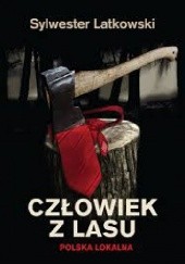Człowiek z lasu. Polska lokalna