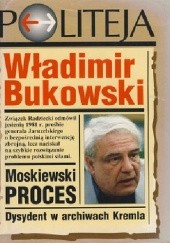 Okładka książki Moskiewski proces: Dysydent w archiwach Kremla Władimir Bukowski
