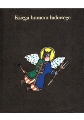 Okładka książki Księga humoru ludowego Janina Hajduk-Nijakowska, Dorota Simonides, Teresa Smolińska, Jolanta Tutinas-Romanowska